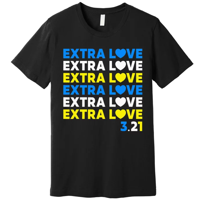 Extra Love 3.21 World Down Syndrome Awareness Day March 21 Premium T-Shirt