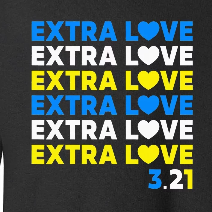 Extra Love 3.21 World Down Syndrome Awareness Day March 21 Toddler Sweatshirt