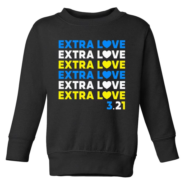 Extra Love 3.21 World Down Syndrome Awareness Day March 21 Toddler Sweatshirt