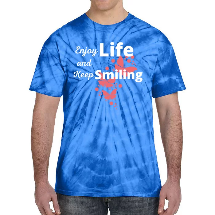 Enjoy Life And Keep Smiling Inspirational Cute Butterflies Gift Tie-Dye T-Shirt