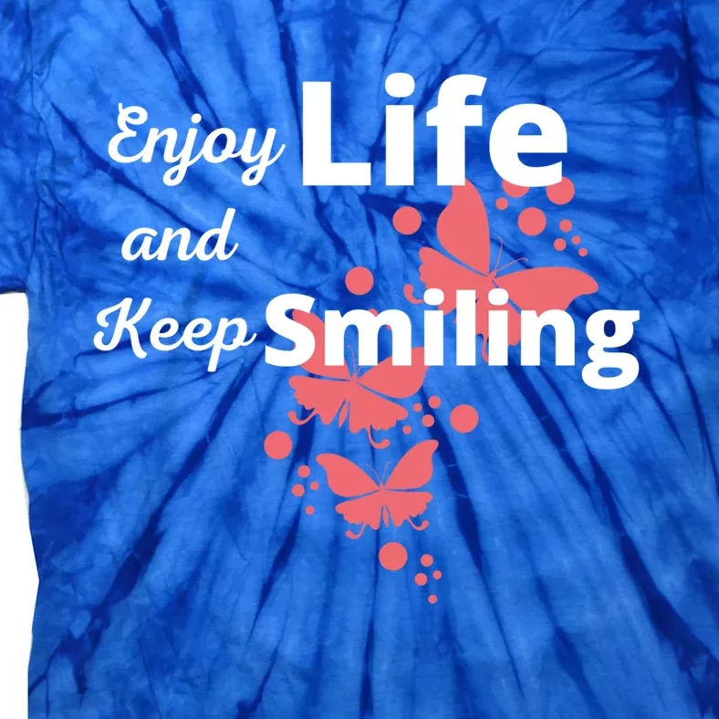 Enjoy Life And Keep Smiling Inspirational Cute Butterflies Gift Tie-Dye T-Shirt