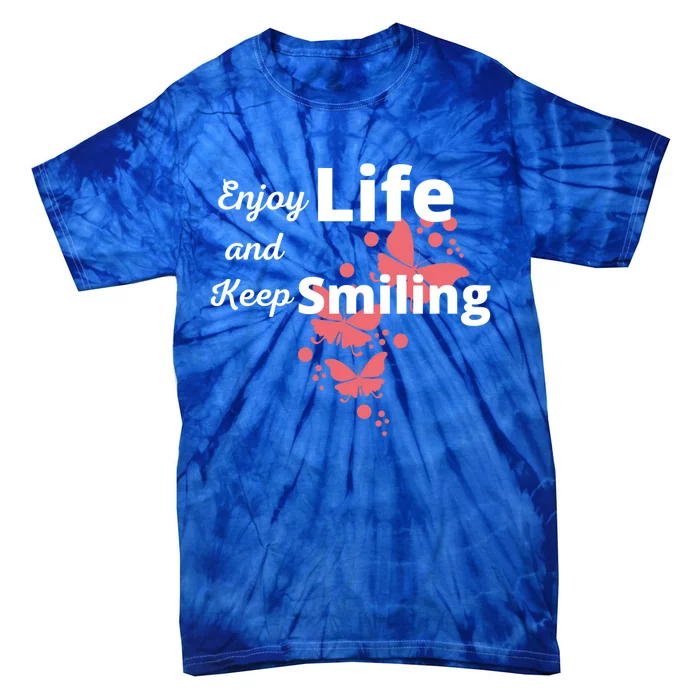 Enjoy Life And Keep Smiling Inspirational Cute Butterflies Gift Tie-Dye T-Shirt