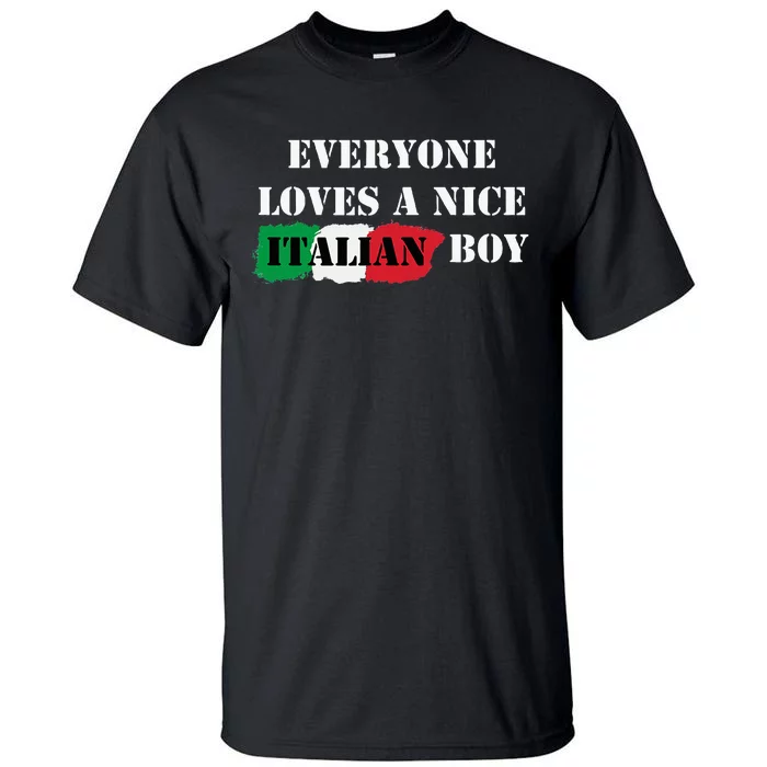 Everyone Loves A Nice Italian Boy Italy Flag Italia Italiano Tall T-Shirt