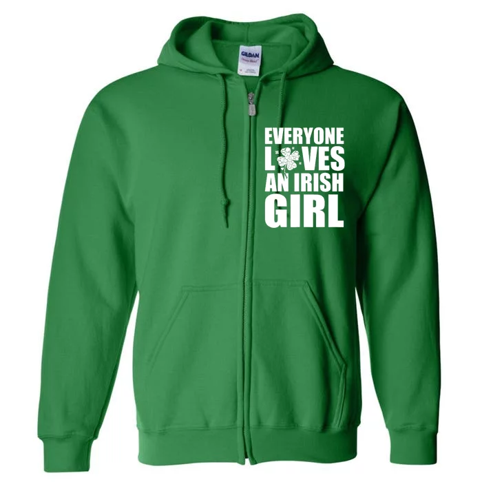 Everyone Loves An Irish Girl St Patrick's Day Funny Full Zip Hoodie