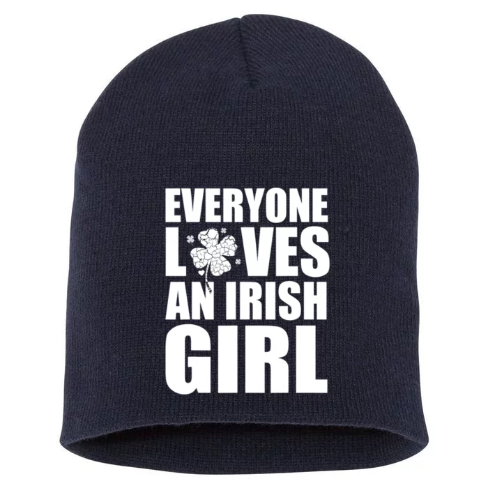 Everyone Loves An Irish Girl St Patrick's Day Funny Short Acrylic Beanie