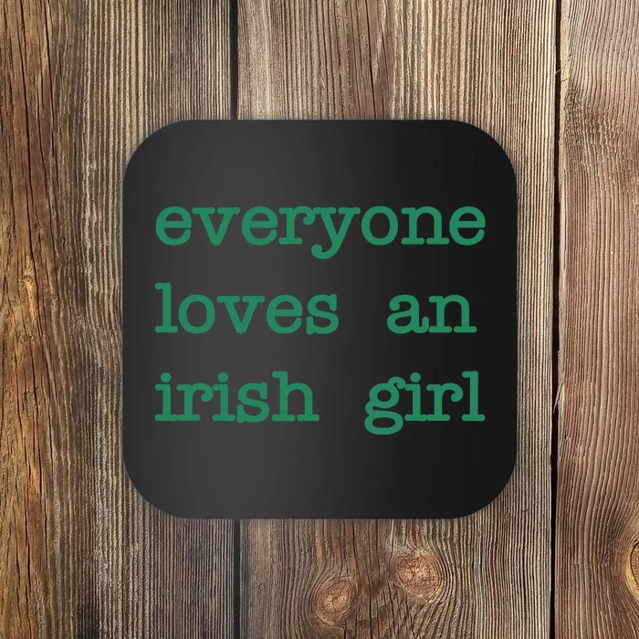 Everyone Loves An Irish Girl Coaster