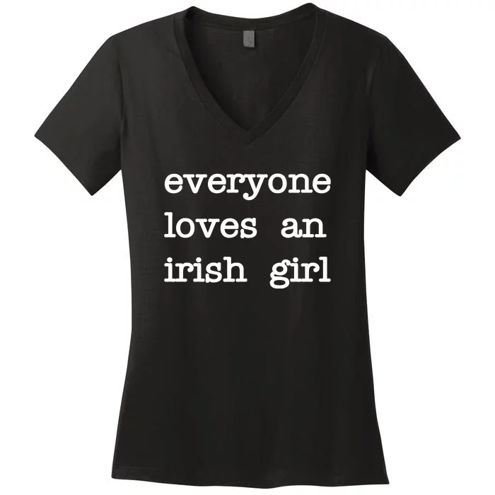 Everyone Loves An Irish Girl Funny Saying Women's V-Neck T-Shirt