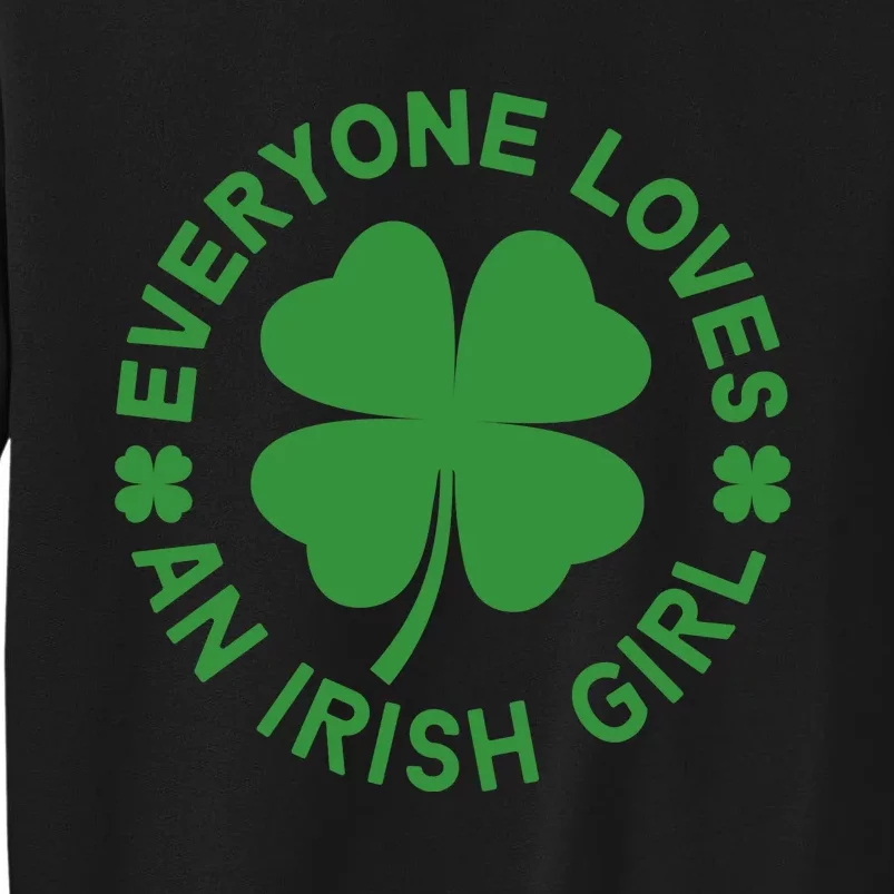 Everyone Loves An Irish Girl Green St Patricks Day Tall Sweatshirt