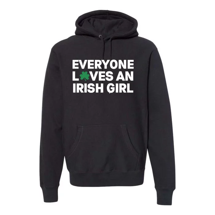 Everyone Loves An Irish Girl Green St Patricks Day Premium Hoodie