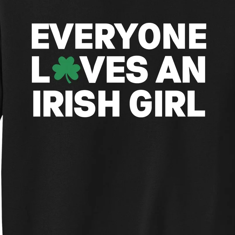 Everyone Loves An Irish Girl Green St Patricks Day Tall Sweatshirt