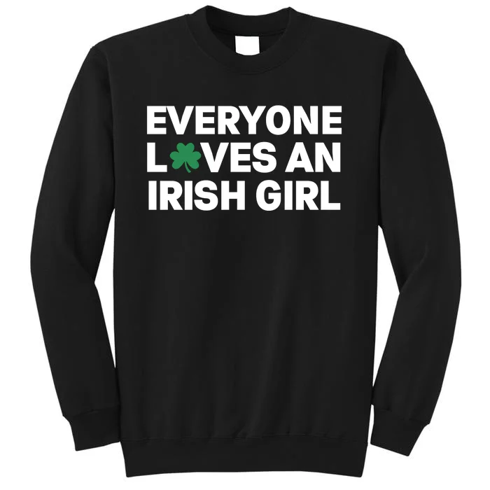 Everyone Loves An Irish Girl Green St Patricks Day Tall Sweatshirt