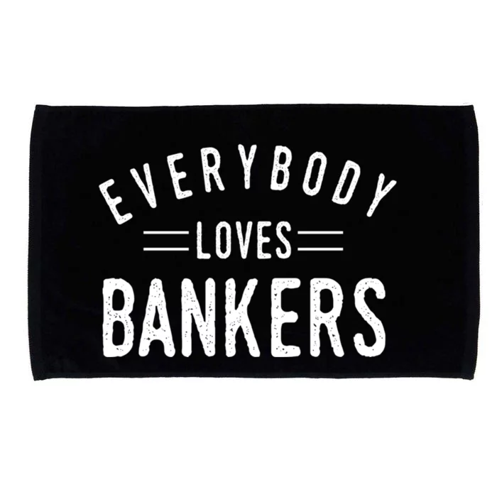 Everybody Loves Bankers Banking Teller Cool Fun Gift Microfiber Hand Towel