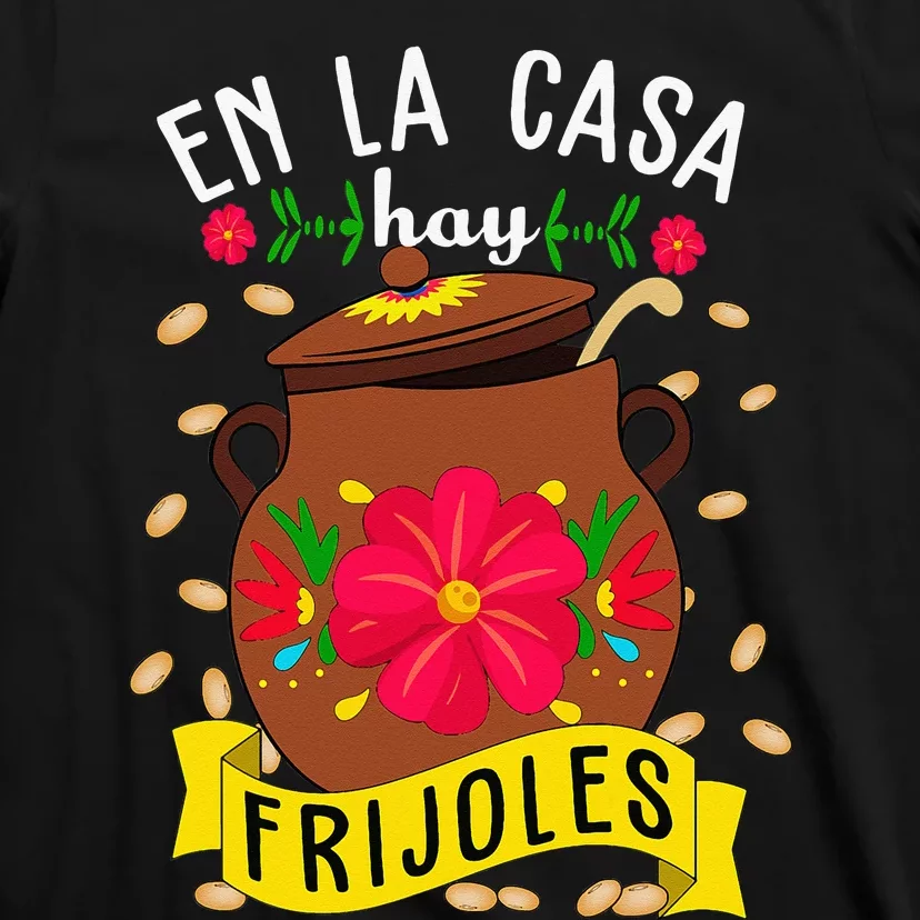 En La Casa Hay Frijoles Funny Mexican Mom Mexican Food T-Shirt