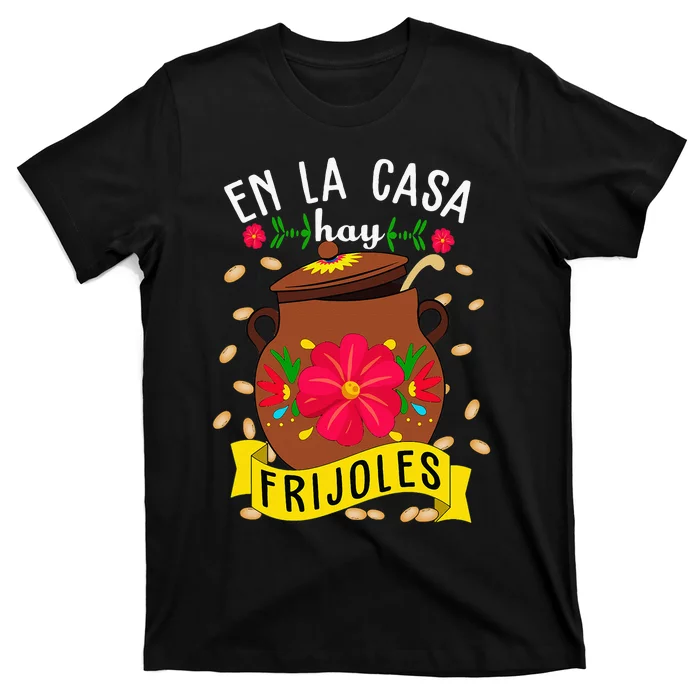 En La Casa Hay Frijoles Funny Mexican Mom Mexican Food T-Shirt