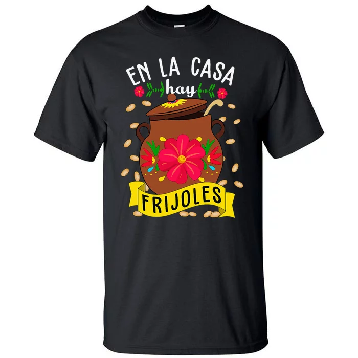 En La Casa Hay Frijoles Funny Mexican Mom Mexican Food Tall T-Shirt