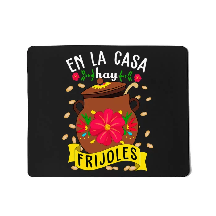 En La Casa Hay Frijoles Funny Mexican Mom Mexican Food Mousepad