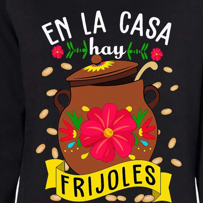 En La Casa Hay Frijoles Funny Mexican Mom Mexican Food Womens California Wash Sweatshirt