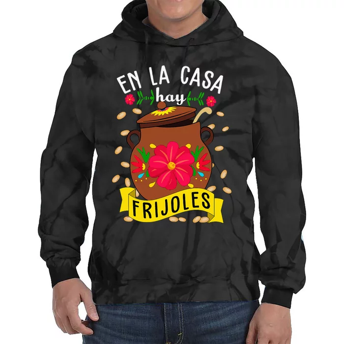 En La Casa Hay Frijoles Funny Mexican Mom Mexican Food Tie Dye Hoodie