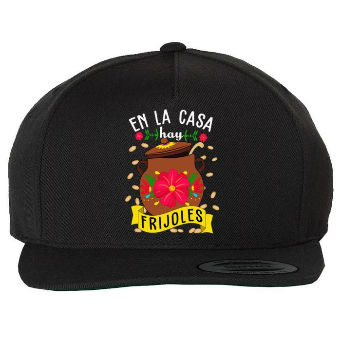 En La Casa Hay Frijoles Funny Mexican Mom Mexican Food Wool Snapback Cap