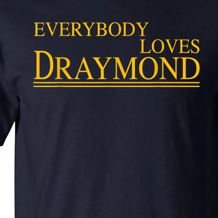 Everybody Loves Draymond Bay Area Basketball Fan Tall T-Shirt