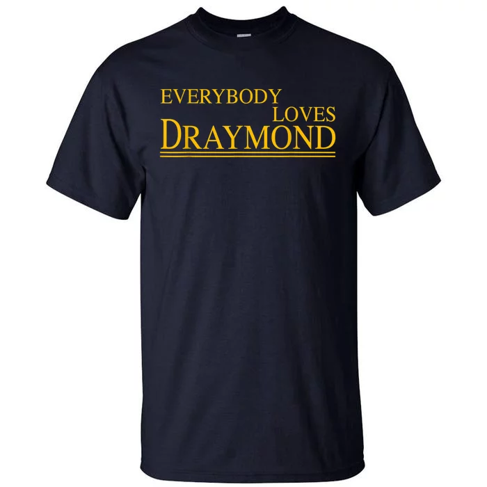 Everybody Loves Draymond Bay Area Basketball Fan Tall T-Shirt