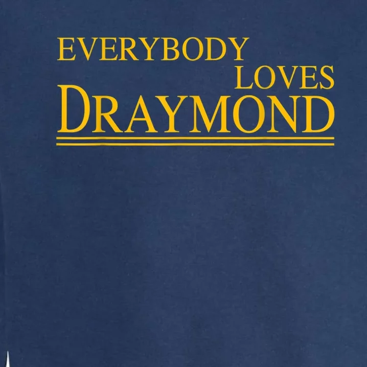 Everybody Loves Draymond Bay Area Basketball Fan Garment-Dyed Sweatshirt