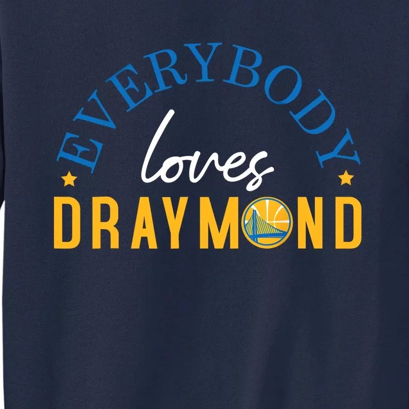 Everybody Loves Draymond Bay Area Basketball Tall Sweatshirt