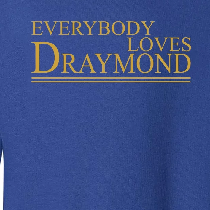 Everybody Loves Draymond Toddler Sweatshirt