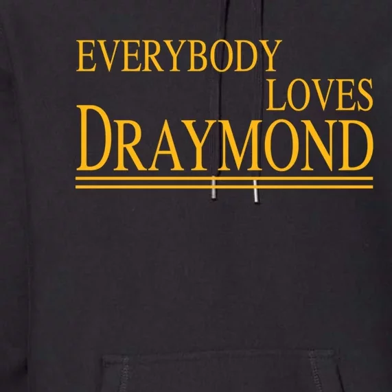 Everybody Loves Draymond Bay Area Basketball Fan Premium Hoodie