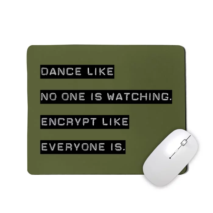 Encrypt Like Everyone Is Watching (Bw Bg) Mousepad