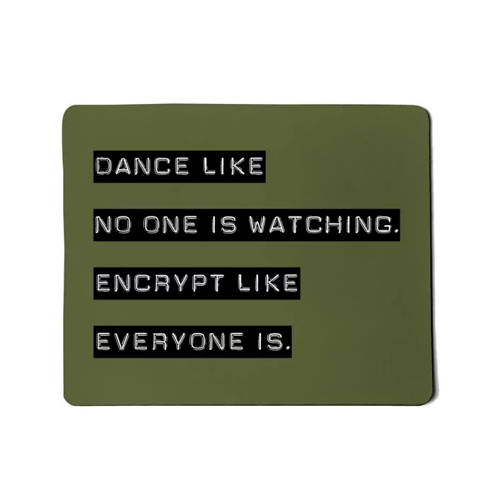 Encrypt Like Everyone Is Watching (Bw Bg) Mousepad