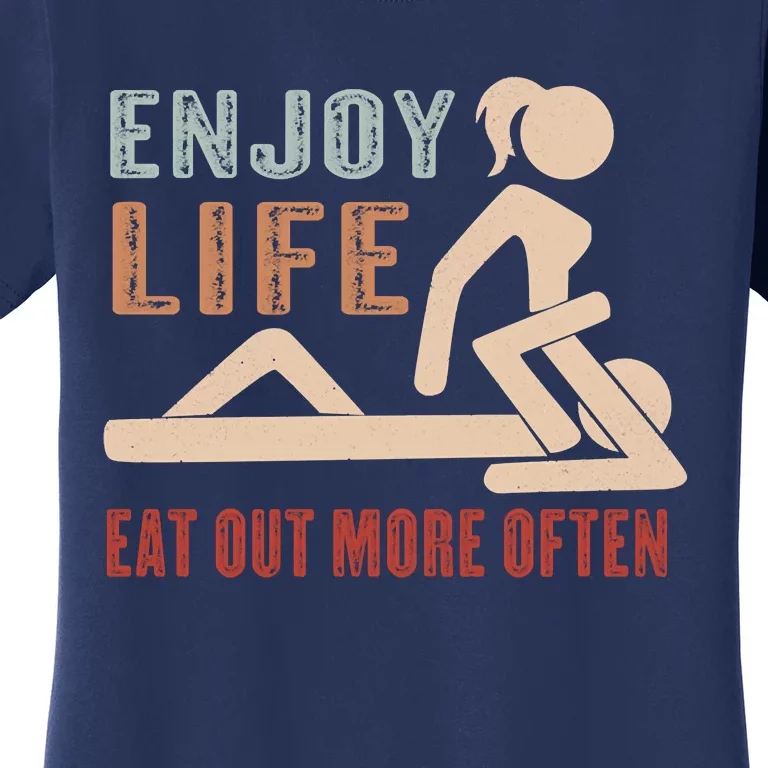 Enjoy Life Eat Out More Often Women's T-Shirt