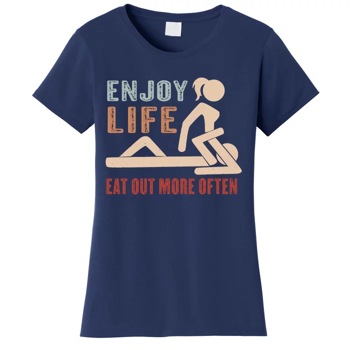 Enjoy Life Eat Out More Often Women's T-Shirt