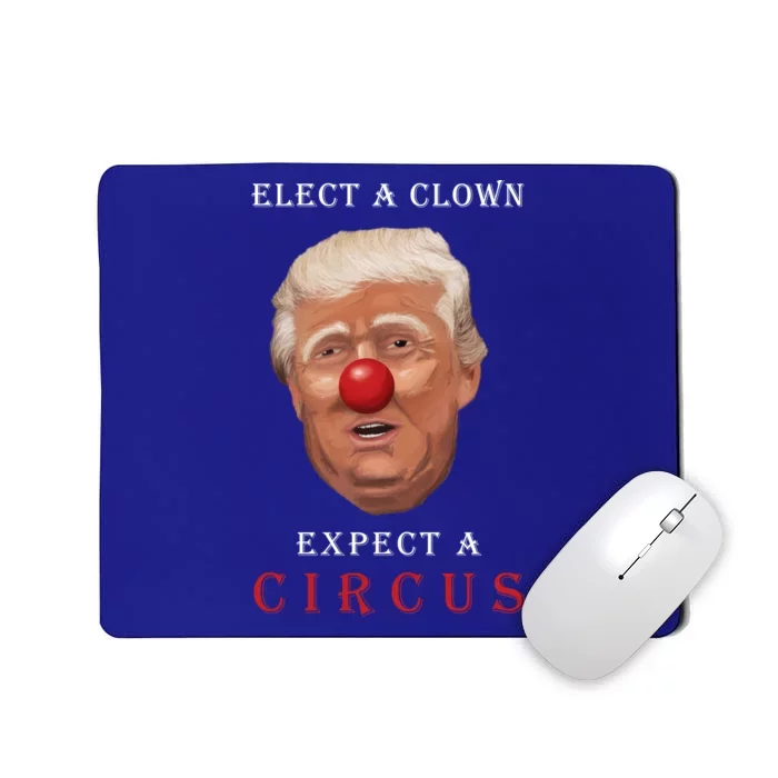 Elect a Clown Expect a Circus Mousepad