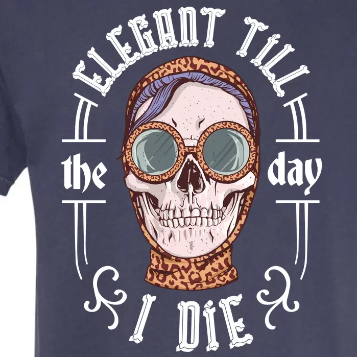 Elegant Till The Day I Die Skull Garment-Dyed Heavyweight T-Shirt