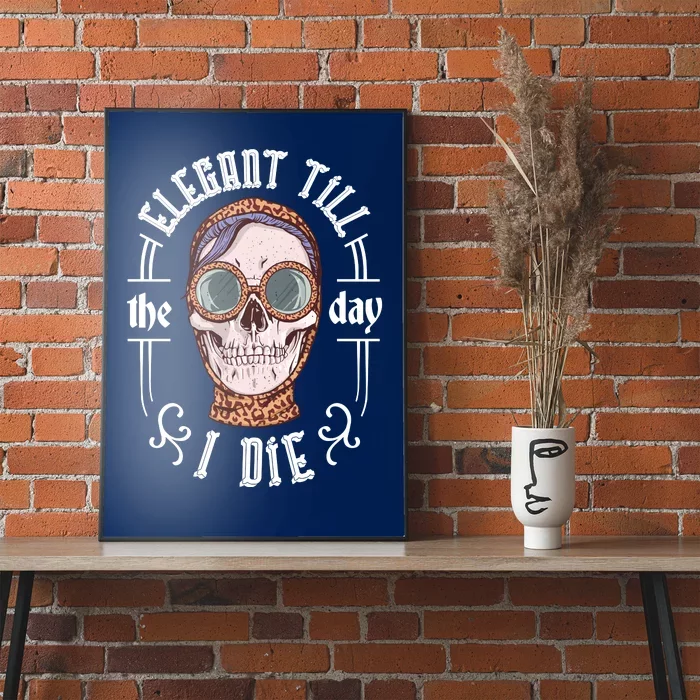 Elegant Till The Day I Die Skull Poster