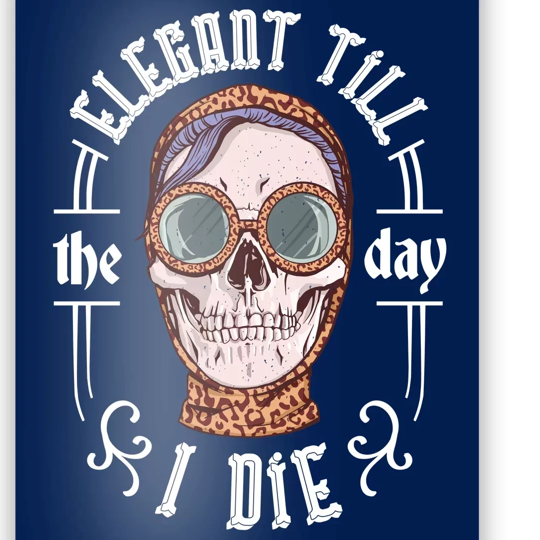 Elegant Till The Day I Die Skull Poster