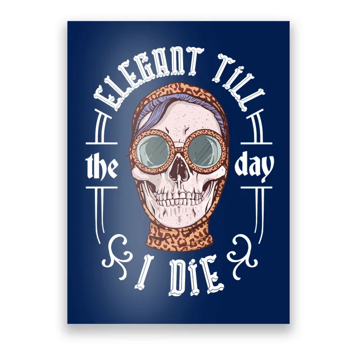 Elegant Till The Day I Die Skull Poster