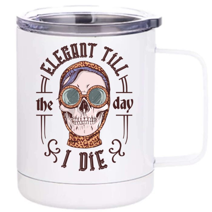 Elegant Till The Day I Die Skull Front & Back 12oz Stainless Steel Tumbler Cup