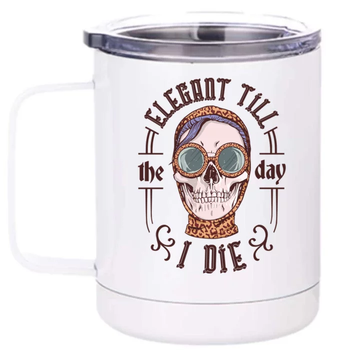 Elegant Till The Day I Die Skull Front & Back 12oz Stainless Steel Tumbler Cup