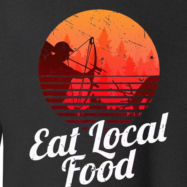 Eat Local Food Bowhun Retro Hunting Deer Hunter Toddler Sweatshirt