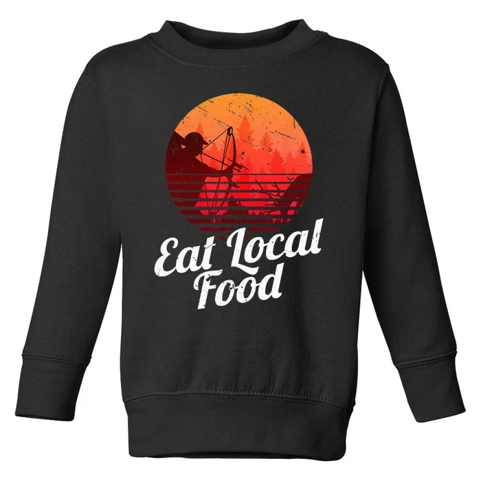 Eat Local Food Bowhun Retro Hunting Deer Hunter Toddler Sweatshirt