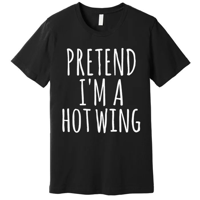 Easy Lazy Halloween PRETEND IM A HOT WING Costume Chicken Premium T-Shirt