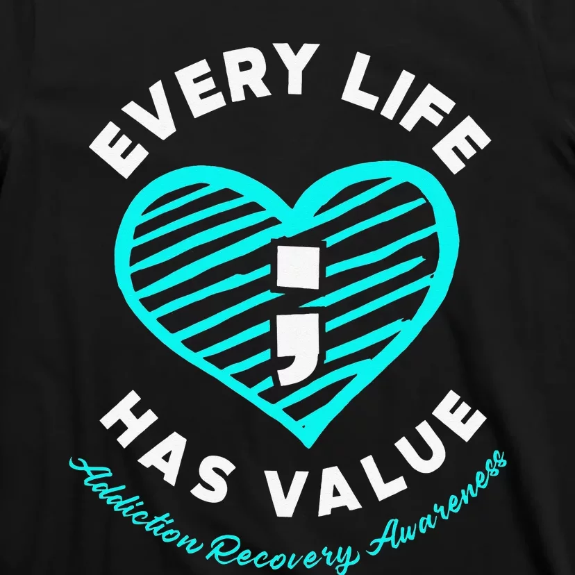 Every Life Has Value Addiction Recovery Awareness T-Shirt