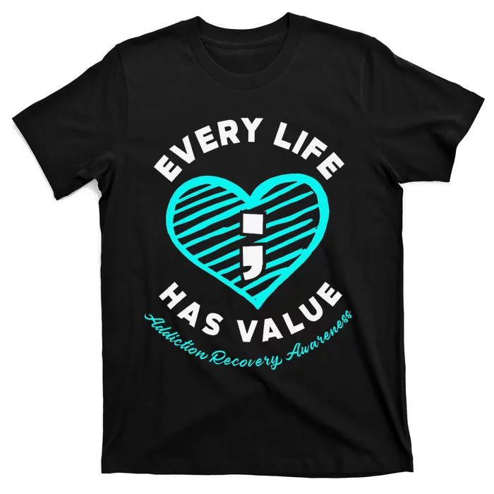 Every Life Has Value Addiction Recovery Awareness T-Shirt