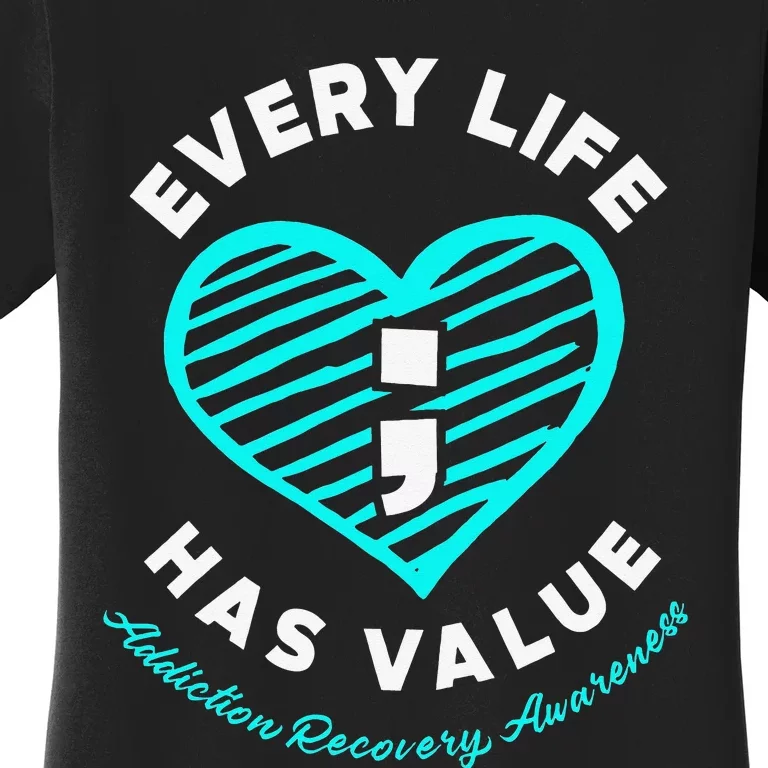 Every Life Has Value Addiction Recovery Awareness Women's T-Shirt