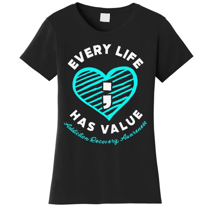 Every Life Has Value Addiction Recovery Awareness Women's T-Shirt