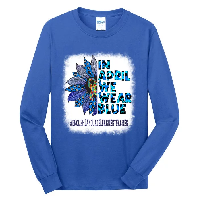 English Language Learner Teacher In April We Wear Blue Gift Tall Long Sleeve T-Shirt