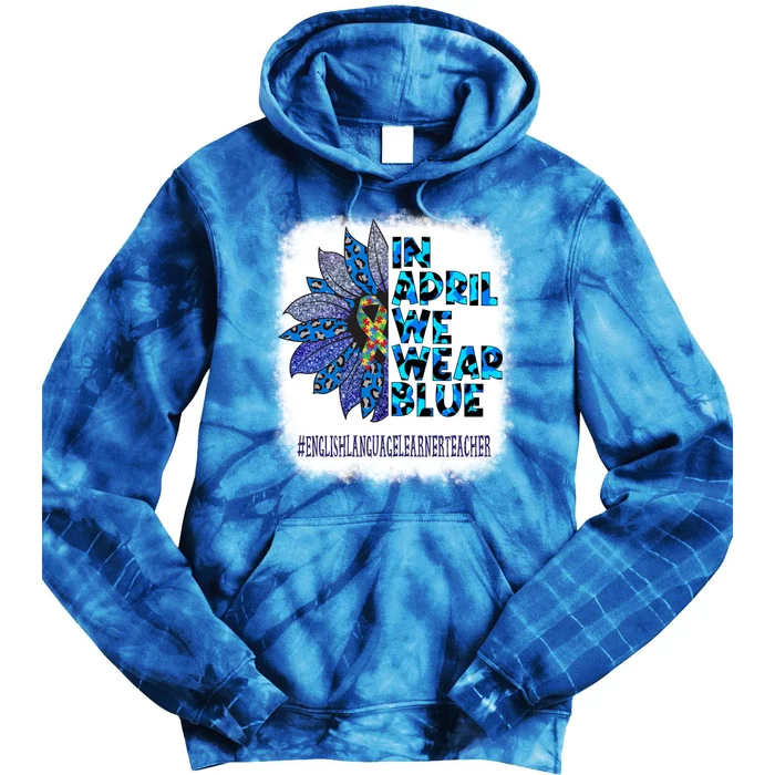 English Language Learner Teacher In April We Wear Blue Gift Tie Dye Hoodie