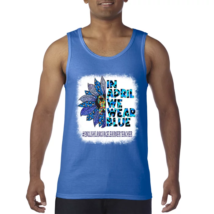 English Language Learner Teacher In April We Wear Blue Gift Tank Top